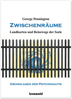 George Pennington: ZWISCHENRÄUME - Landschaften und Reisewege der Seele